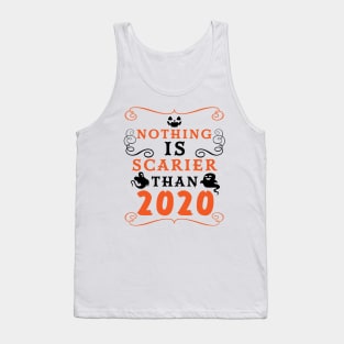 Halloween 2020 / Nothing is Scarier Than 2020 Funny Saying Design Tank Top